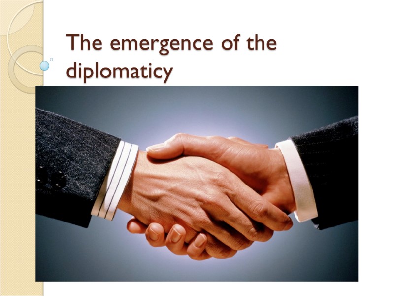 The emergence of the diplomaticy